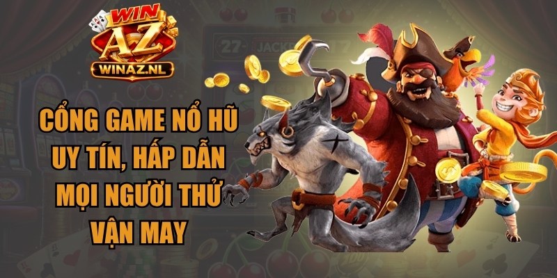 Cổng Game Nổ Hũ