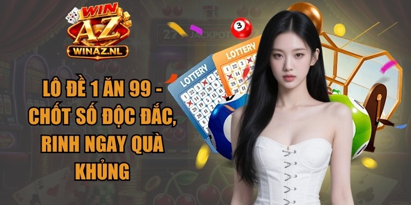 Lô Đề 1 Ăn 99