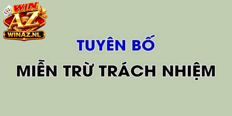 Miễn Trừ Trách Nhiệm Winaz - Các Điều Khoản Đặc Biệt 1 Miễn trừ trách nhiệm bao gồm tình huống đặc thù cần tuân thủ